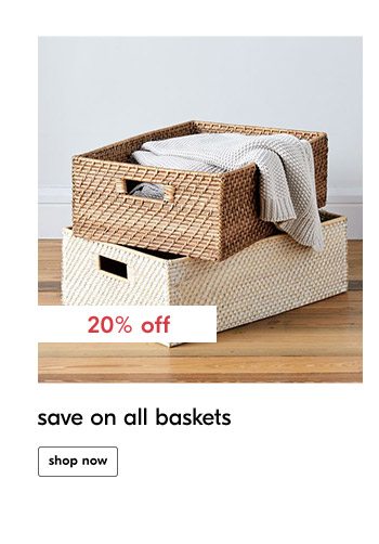 20% off save on all baskets shop now