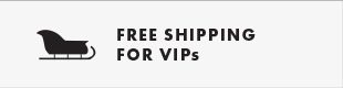 FREE SHIPPING FOR VIPS