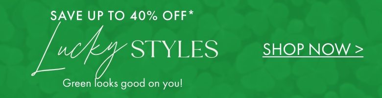 Save Up to 40% Off Lucky Styles | Shop Now