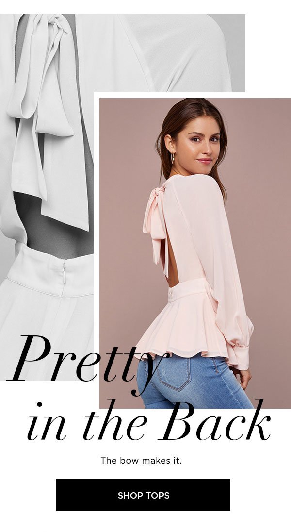 Pretty in the Back The bow makes it. SHOP TOPS >