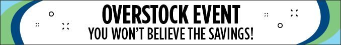OVERSTOCK EVENT | YOU WON'T BELIEVE THE SAVINGS !
