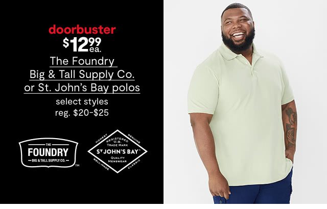 doorbuster $1.299 The Foundry Big & Tall Supply Co. or St. John's Bay polos, select styles, regular $20 to $25