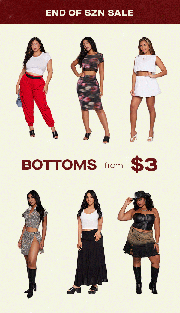 END OF SZN SALE BOTTOMS FROM $3