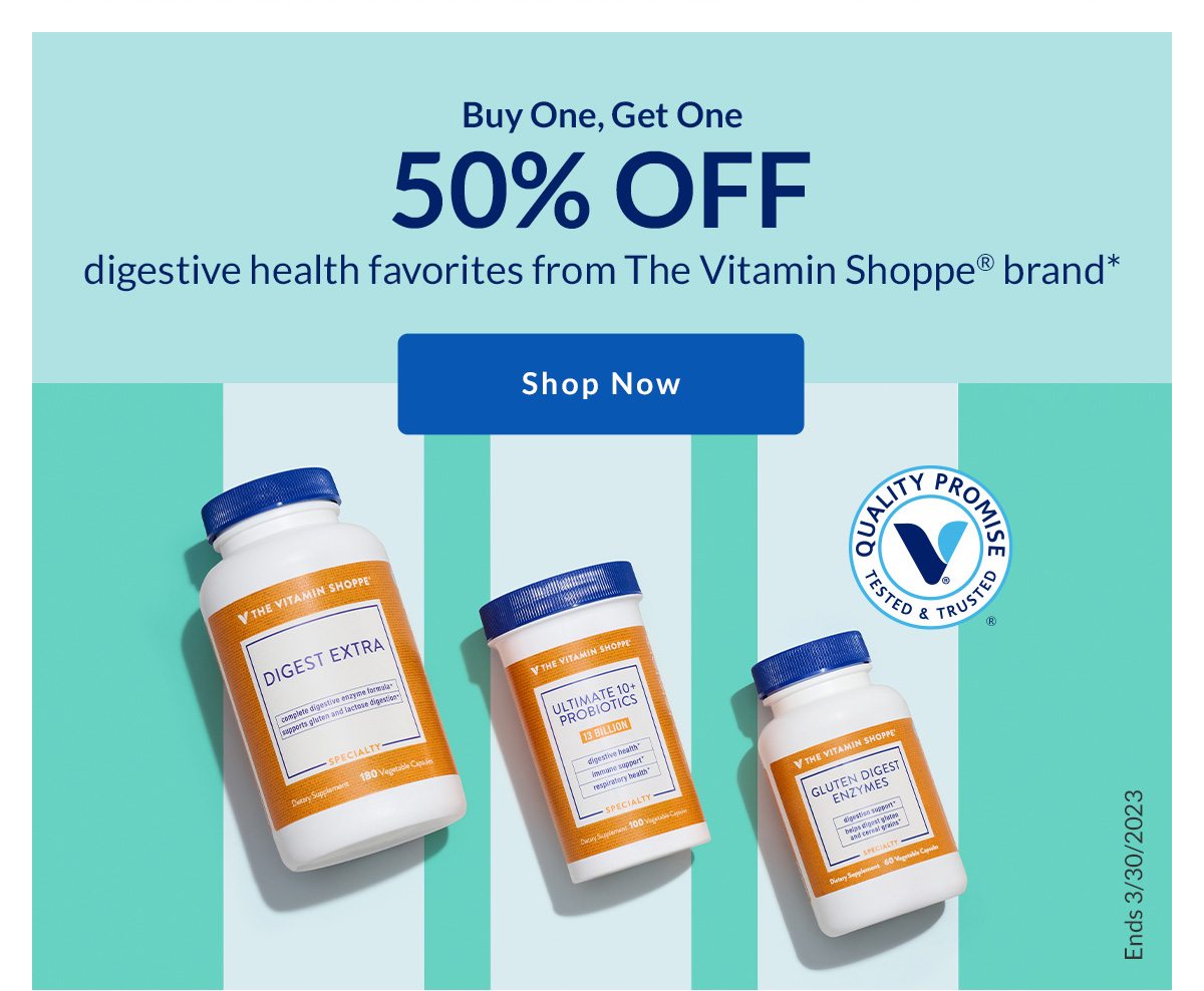 Buy One, Get One 50% OFF digestive health favorites from The Vitamin Shoppe® brand* | Shop Now | Ends 3/30/2023