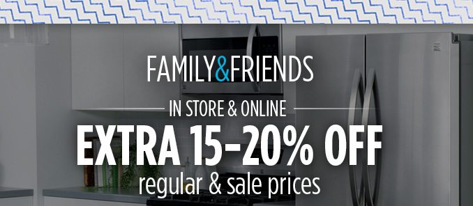 FAMILY & FRIENDS -IN STORE & ONLINE- EXTRA 15-20% OFF regular & sale prices