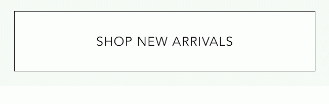 SHOP NEW ARRIVALS