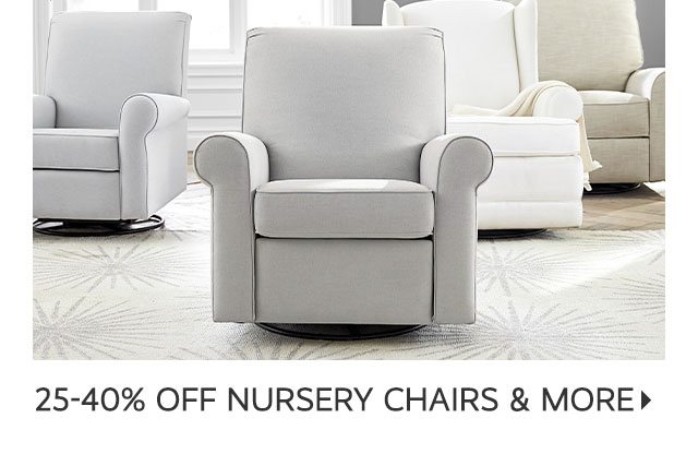 25-40% OFF NURSERY CHAIRS & MORE