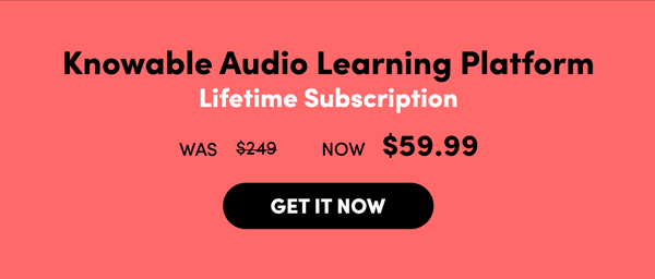 Knowable Lifetime Subscription | Get It Now