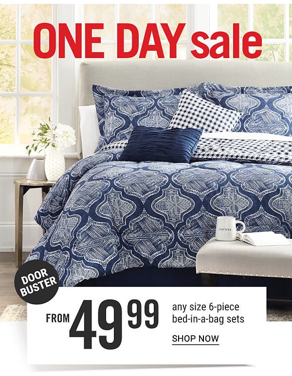 ONE DAY SALE - Doorbuster - Any size 6-piece bed-in-a-bag sets from $49.99. Shop Now.