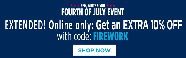 RED, WHITE & YOU | FOURTH OF JULY EVENT | EXTENDED! Online only: Get an EXTRA 10% OFF with code: FIREWORK | SHOP NOW