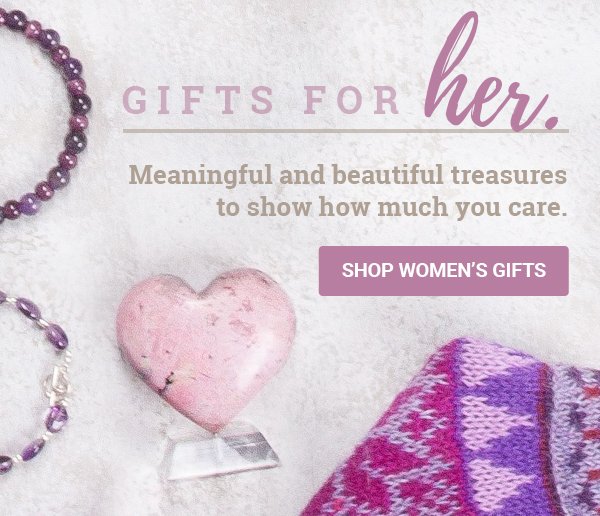 Gifts for her - Meaningful and beautiful treasures to show how much you care. SHOP WOMEN'S GIFTS