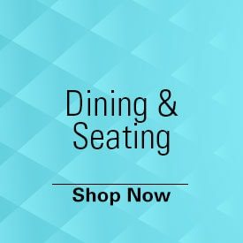 Dining & Seating - Shop Now