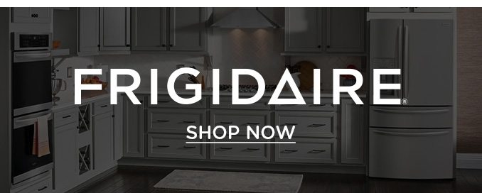 FRIGIDAIRE - SHOP NOW