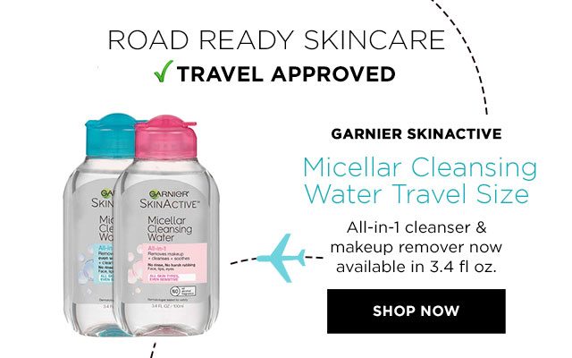 ROAD READY SKINCARE - TRAVEL APPROVED - GARNIER SKINACTIVE - Micellar Cleansing Water Travel Size - All-in-1 cleanser & makeup remover now available in 3.4 fl oz. - SHOP NOW