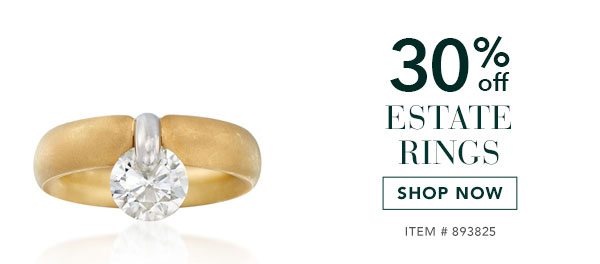 30% Off Estate Rings. Shop Now