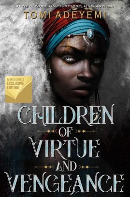 Book Cover Image: Children of Virtue and Vengeance (B&N Exclusive Edition) (Legacy of Orïsha Series #2) by Tomi Adeyemi