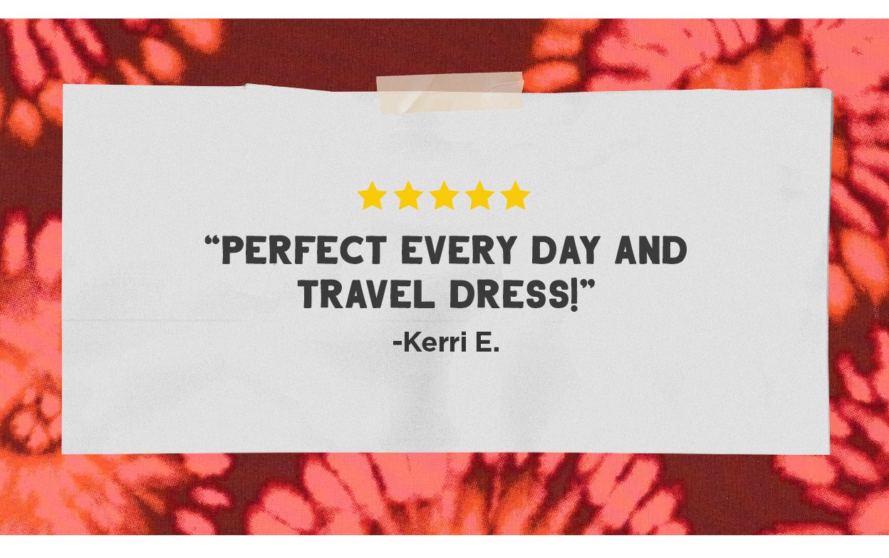 "Perfect every day and travel dress!" -Kerri E.