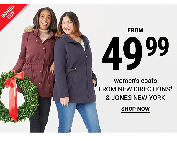 Bonus Buy - Women's coats from New Directions, & Jones New York from $49.99. Shop Now.