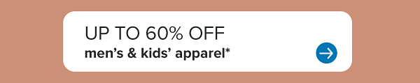 Up to 60% off men's and kids' apparel.