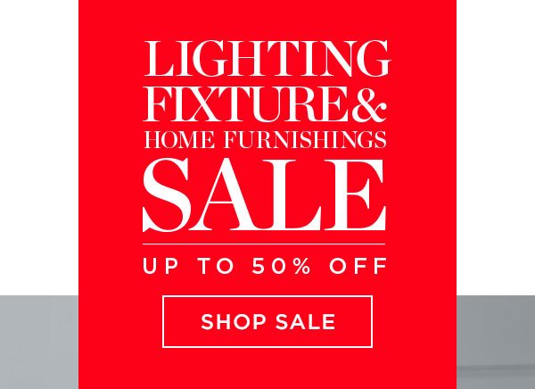 Lighting Fixture & Home Furnishings Sale - Up To 50% Off - Shop Sale - Ends 5/25