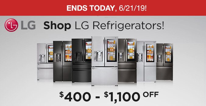 Ends Today, 6/21/19! Shop LG Refrigerators! $100 - $1,100 OFF