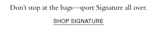 Don't stop at the bags - sport Signature all over. 