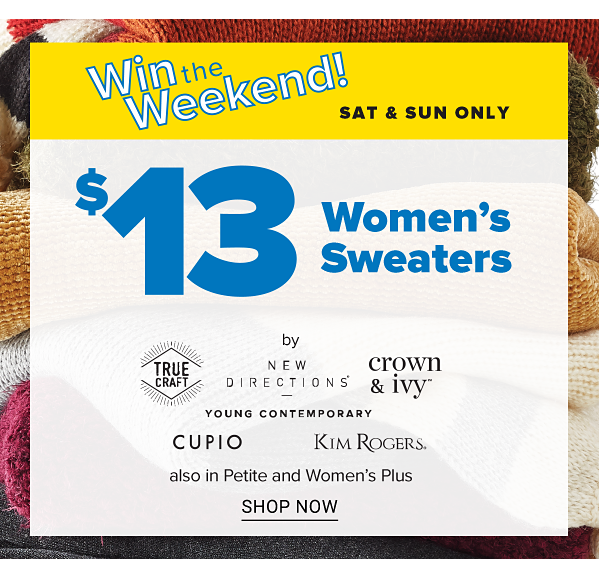 Win the Weekend! Sat & Sun Only - $13 Women's Sweaters - Shop Now