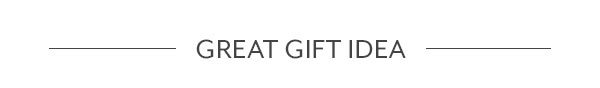 Great Gift Idea