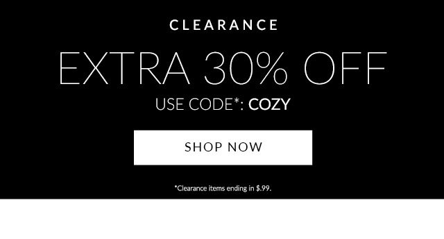 CLEARANCE - EXTRA 30% OFF - USE CODE: COZY - SHOP NOW