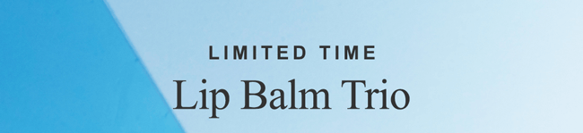Limited time. Lip Balm Trio