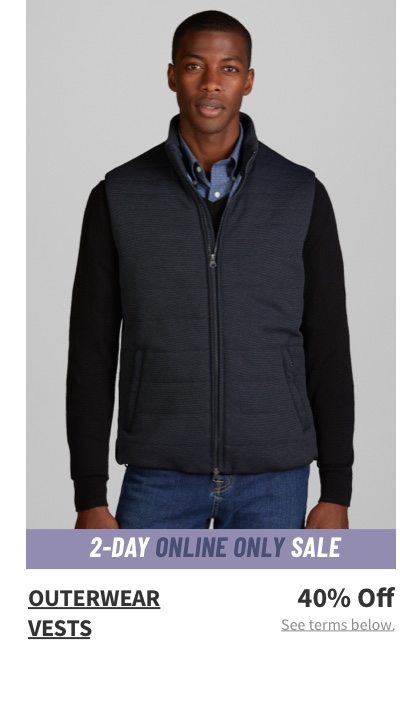 Outerwear Vests 40% off See terms below.
