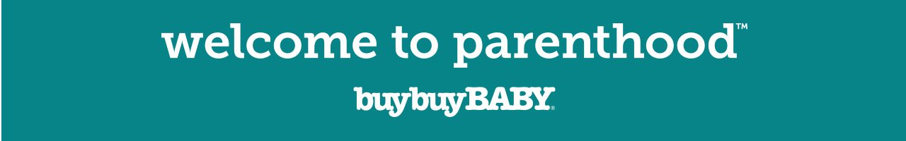 welcome to parenthood™ buybuy Baby®