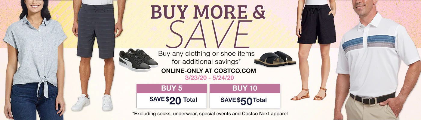 Buy More & Save on clothing and shoes* Buy 5 Save $20 total. Buy 10 Save $50 total.