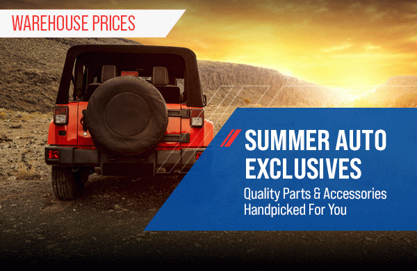 [Warehouse Prices] Summer Auto Exclusives | Quality Parts & Accessories Handpicked For You