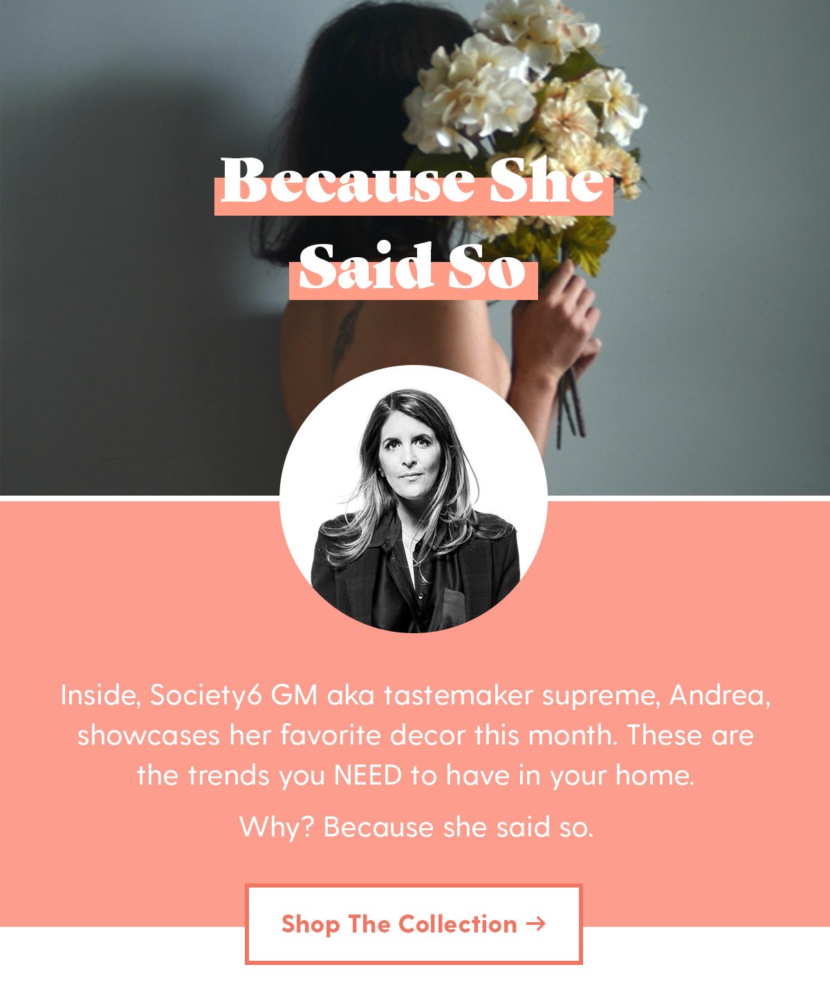 Because She Said So | Inside, Society6 GM aka tastemaker supreme, Andrea, showcases her favorite decor this month. These are the trends you NEED to have in your home. Why? Because she said so.