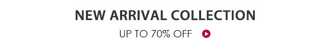 New Arrival Collection Up To 70% Off