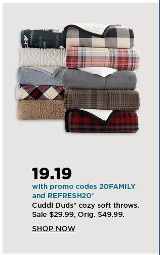 your price 19.19 cuddl duds cozy soft throws after you enter promo codes 20FAMILY and REFRESH20 at c