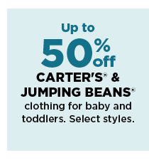 up to 50% off carters and jumping beans clothing for toddlers and baby. shop now.