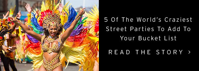 5 Of The World's Craziest Street Parties To Add To Your Bucket List - Read The Story