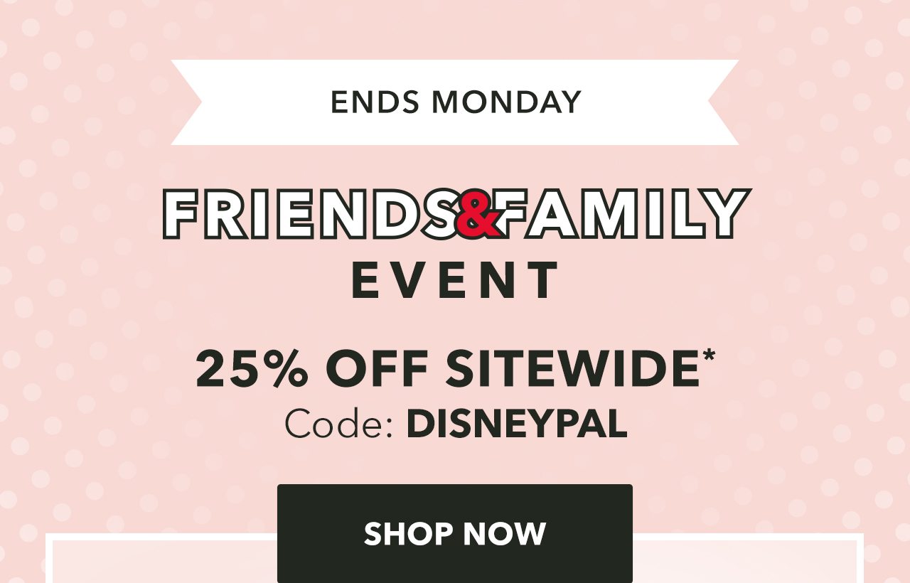 Friends & Family | Shop Now