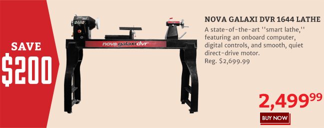 Save $200 on the Nova Galaxi DVR 1644 Lathe