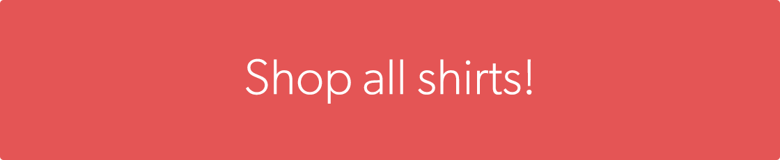 Shop all shirts!