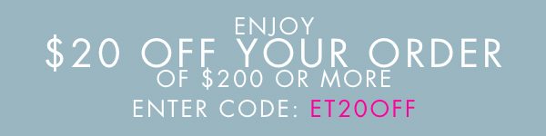 $20 OFF Your Order of $200 or More