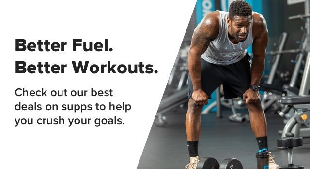 Better Fuel, Better Workouts - Check out our best deals on supps to help you crush your goals