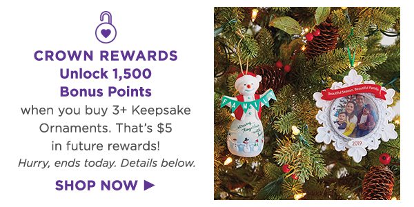 Unlock 1,500 Bonus Points when you buy three or more Keepsake Ornaments (details below).