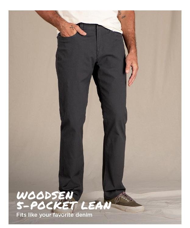 Woodsen 5-Pocket Lean. Fits like your favorite denim.