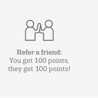 Refer a friend: You get 100 points, they get 100 points!