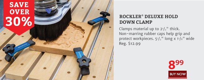 Save Over 30% on the Rockler Deluxe Hold Down Clamp