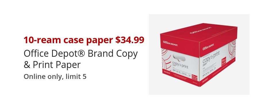 10-ream case paper $34.99 Office Depot® Brand Copy & Print Paper Online only, limit 5