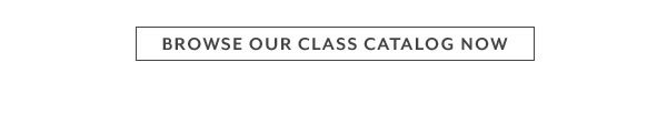 Browse Our Class Catalog Now